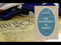 The Constitution of Liberty - A 30-Minute Summary