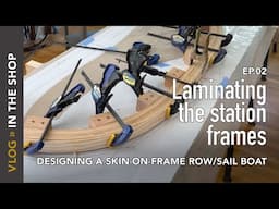 Laminating the Station Frames and Inner Stems, Skin on Frame Row / Sailboat Design Ep. 2