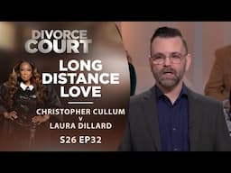 Long Distance Love: Christopher Cullum v Laura Dillard - Season 26 Episode 32