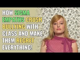 How Sigma Empaths Crush Bullying with Class and Make Them Regret Everything! | Sigma | NPD | Empaths