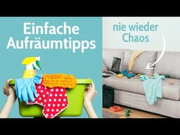 Einfach Aufräumen und deine Ordnung halten - 10 Geniale Tipps die dein Leben vereinfachen