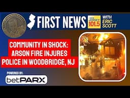 Community in shock: Arson fire injures police in Woodbridge, NJ