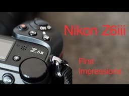 Nikon Z6iii review - 1st thoughts