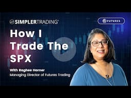 How Raghee Trades The SPX | Simpler Trading