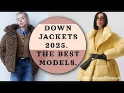 DOWN JACKETS 2025  THE MOST FASHIONABLE MODELS