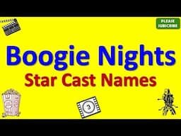 Boogie Nights Star Cast, Actor, Actress and Director Name