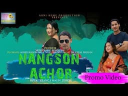 NANGSON ACHOR Official promo video || Malin Tissopi || Bipul Terang 🌻