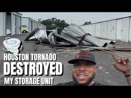 HOUSTON TORNADO DESTROYED MY STORAGE