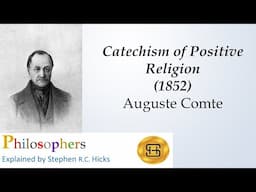 Auguste Comte | Catechism of Positive Religion (1852) | Philosophers Explained | Stephen Hicks