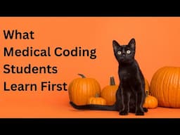 WHAT DO MEDICAL CODERS LEARN BEFORE CODING? TIPS FOR LEARNING MEDICAL TERMINOLOGY