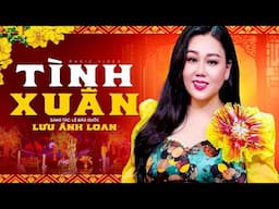 Tình Xuân (St: Lê Bảo Quốc) - Lưu Ánh Loan | Nhạc Xuân Bolero Trữ Tình Mới Nhất 2024