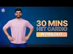 30 Mins HIIT Cardio Workout | Cardio Workout | Fat Burning Cardio Workout | @cult.official