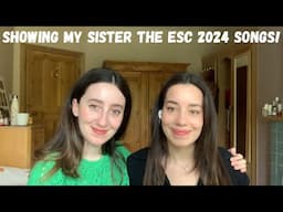 EUROVISION 2024 - SHOWING MY SISTER ALL 36 SONGS (FIRST REACTION)