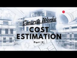 COST ESTIMATION | How To Estimate The Cost Of Reinforced Concrete Structures Part 5