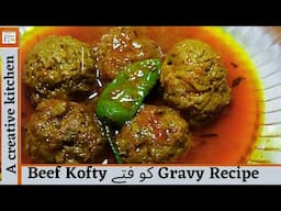 مزیدار کوفتے گریوی /Beef kofty/Meat balls Recipe,by#acreativekitchen