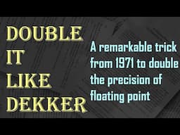 Double it Like Dekker: A Remarkable Technique to Double Floating Point Precision (Part 1)