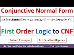 13 First Order Logic to Conjunctive Normal Form Solved Example Artificial Intelligence Mahesh Huddar