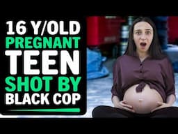 16 Year Old PREGNANT Teen Shot By Racist BLACK COP, What Happens Next Is Shocking!