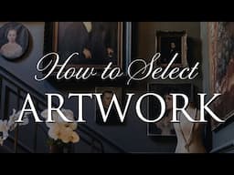 How to Select ARTWORK for Your Home | Our Top 7 Interior Design Tips!