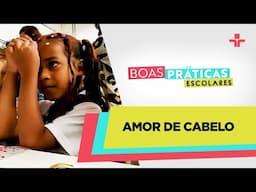 BOAS PRÁTICAS ESCOLARES | AMOR DE CABELO | 17/11/2024