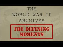 World War II Archives: "The Defining Moments" with Liam Dale