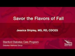 Using Seasonal Fall Foods for Carb-Friendly Meals: Stanford Diabetes Wellness Webinar