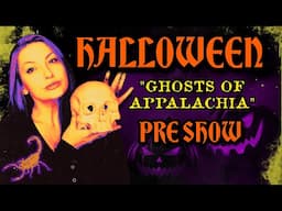 HALLOWEEN PRESHOW - "Ghosts of Appalachia"