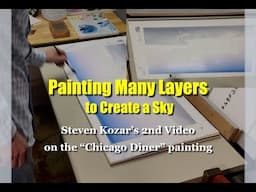 Painting Many Layers to Create a Sky-Steven Kozar's 2nd Video on the "Chicago Diner" Painting