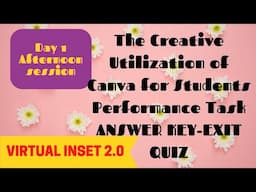 VIRTUAL INSET 2.0-DAY 1 -ANSWER KEY -THE CREATIVE UTILIZATION OF CANVA IN STUDENTS PERFOMANCE TASKS