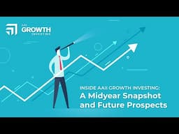 Inside AAII Growth Investing: A Midyear Snapshot and Future Prospects