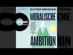 Rutger Bregman - Moralische Ambition - Wie man aufhört sein Talent zu vergeuden und etwas schafft...