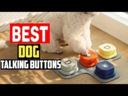 ✅Top 5 Best Dog Talking Buttons for Expanding Your Pet's Vocabulary in 2024