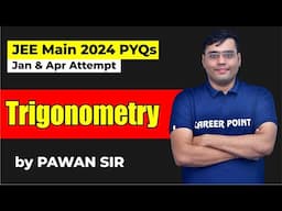 JEE Main 2024 | Previous Year Questions on Trigonometry | By Pawan Sir | For JEE Main 2025 Aspirants