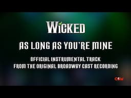 As Long As Your Mine WICKED Original Broadway Cast Recording Instrumental Track Karaoke Lyrics