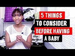 5 Things To Consider Before Having A Baby 🤰🏾Or Getting Married