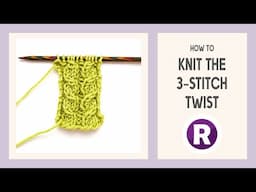 How to: Knit the 3rd Stitch BEFORE the 1st & 2nd Stitches | Right and Left-Leaning 3-Stitch Twist