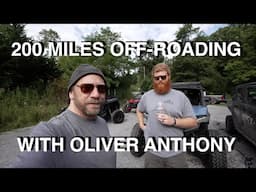 200 Miles Off-roading With Oliver Anthony