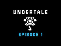 UNDERTALE - Episode 1 - Getting Start(l)ed