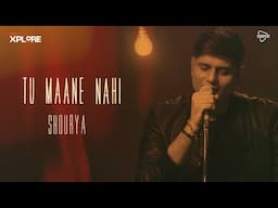 Xplore | Tu Maane Nahi | Shourya Sharma || Songfest India | New Indie Song | Top Hindi Songs 2021