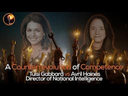 A Counterrevolution of Competence: Tulsi Gabbard vs Avril Haines