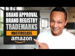 How to Get Amazon Brand Approval, Brand Registry & Trademark Masterclass