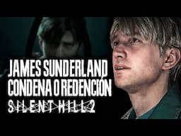 JAMES SUNDERLAND, SILENT HILL 2 REMAKE, CONDENA O REDENCIÓN, ANALISIS PSICOLOGICO