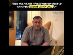 How This Advisor With No Network Open Up One of the Largest Case in 2023? | Big Case Closer 2024