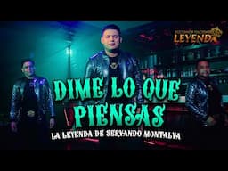 La Leyenda De Servando Montalva - Dime Lo Que Piensas #SeguimosHaciendoLeyenda