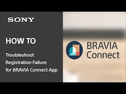 Troubleshooting Registration Failure for BRAVIA Connect App