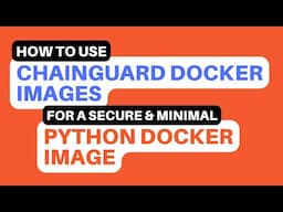 How to use chainguard docker images to create a secure and minimal python docker image