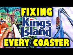 How to Improve EVERY Coaster at Kings Island