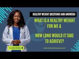 What is a Healthy Weight For Me & How Long Would it Take to Achieve?