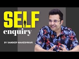 SELF ENQUIRY | By Sandeep Maheshwari | Spiritual Session