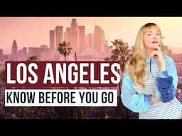 10 Things to Know BEFORE You Go to Los Angeles (By a Local)